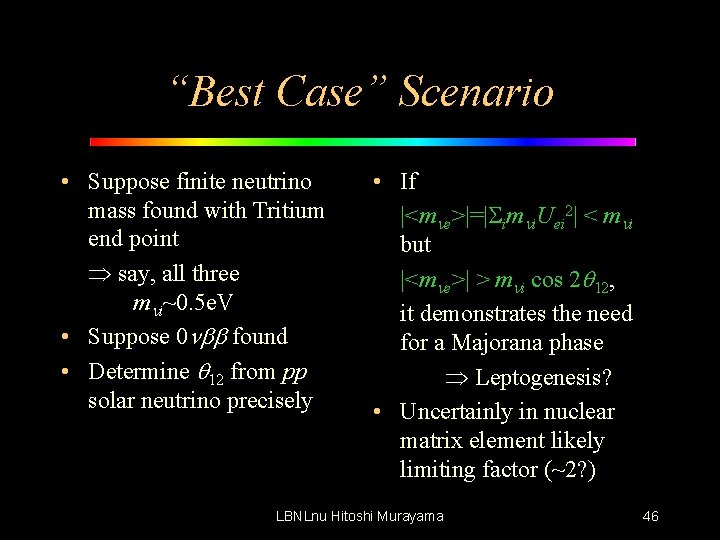 “Best Case” Scenario • Suppose finite neutrino mass found with Tritium end point say,