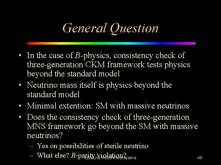 General Question • In the case of B-physics, consistency check of three-generation CKM framework