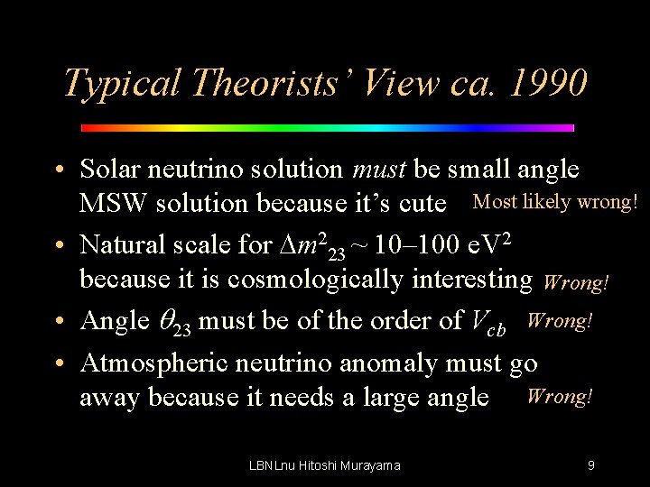 Typical Theorists’ View ca. 1990 • Solar neutrino solution must be small angle MSW