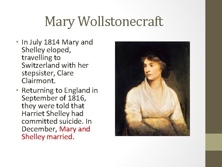 Mary Wollstonecraft • In July 1814 Mary and Shelley eloped, travelling to Switzerland with