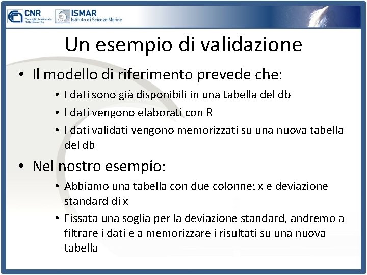 Un esempio di validazione • Il modello di riferimento prevede che: • I dati