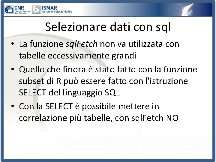 Selezionare dati con sql • La funzione sql. Fetch non va utilizzata con tabelle