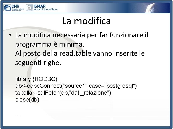 La modifica • La modifica necessaria per far funzionare il programma è minima. Al