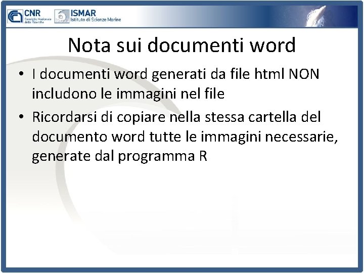 Nota sui documenti word • I documenti word generati da file html NON includono