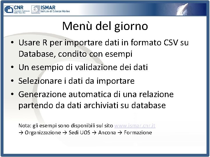 Menù del giorno • Usare R per importare dati in formato CSV su Database,