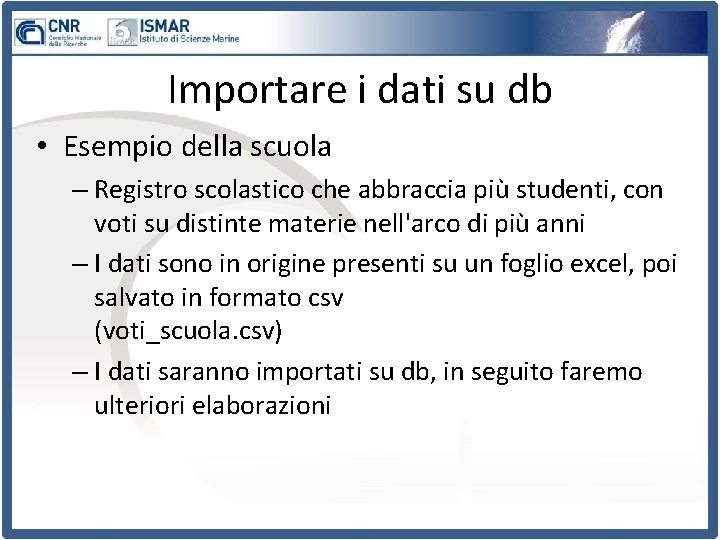 Importare i dati su db • Esempio della scuola – Registro scolastico che abbraccia