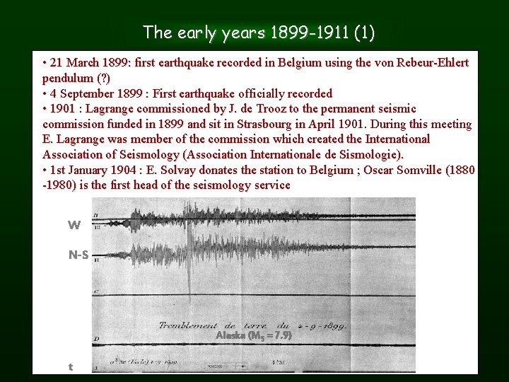 The early years 1899 -1911 (1) • 21 March 1899: first earthquake recorded in