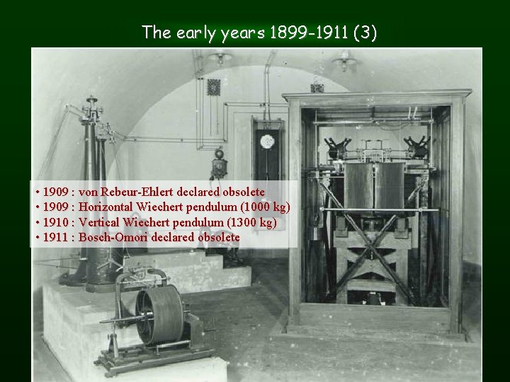 The early years 1899 -1911 (3) • 1909 : von Rebeur-Ehlert declared obsolete •