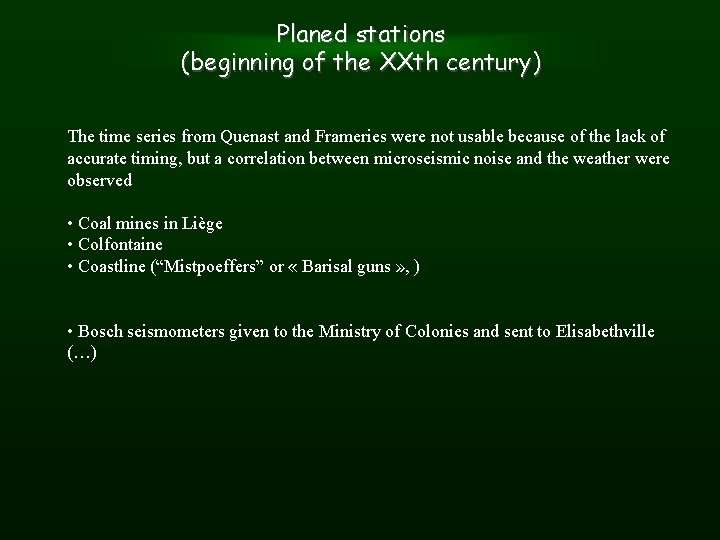 Planed stations (beginning of the XXth century) The time series from Quenast and Frameries
