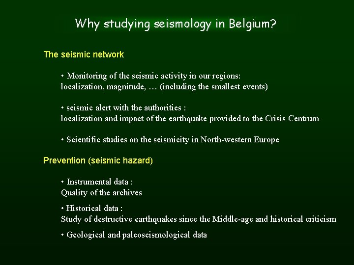 Why studying seismology in Belgium? The seismic network • Monitoring of the seismic activity