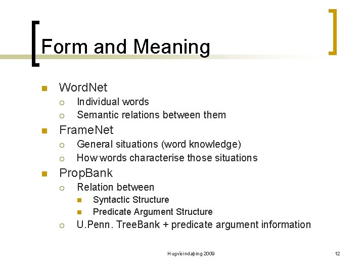 Form and Meaning n Word. Net ¡ ¡ n Frame. Net ¡ ¡ n