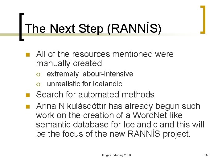 The Next Step (RANNÍS) n All of the resources mentioned were manually created ¡