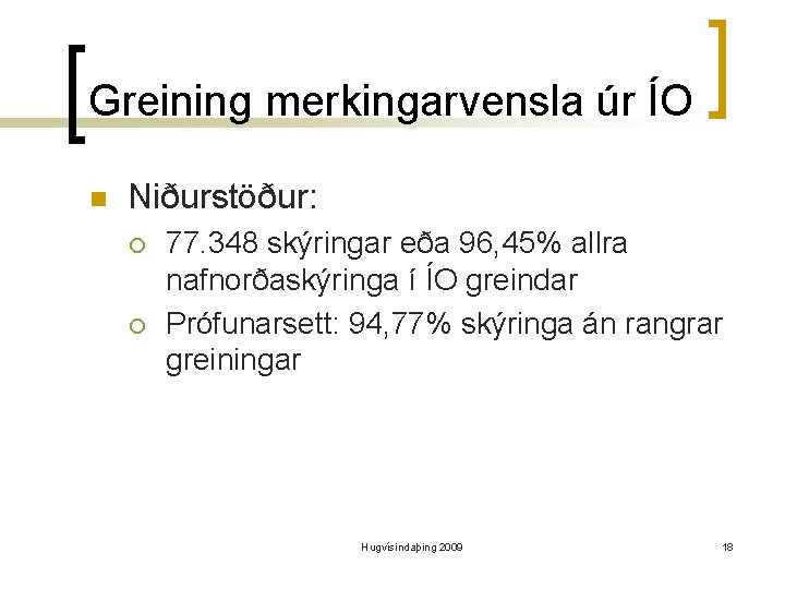 Greining merkingarvensla úr ÍO n Niðurstöður: ¡ ¡ 77. 348 skýringar eða 96, 45%