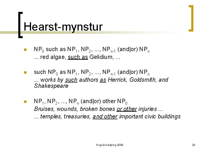 Hearst-mynstur n NP 0 such as NP 1, NP 2, . . . ,