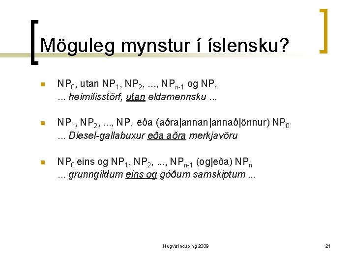 Möguleg mynstur í íslensku? n NP 0, utan NP 1, NP 2, . .