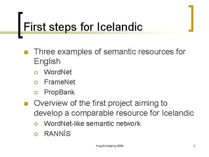 First steps for Icelandic n Three examples of semantic resources for English ¡ ¡