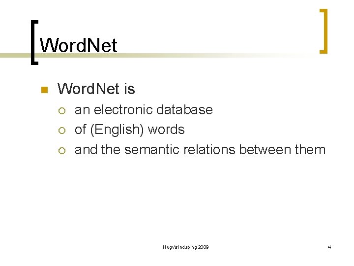 Word. Net n Word. Net is ¡ ¡ ¡ an electronic database of (English)