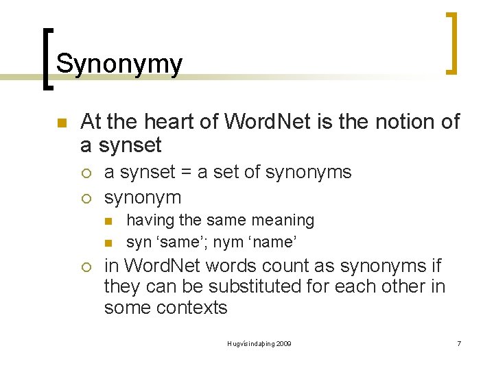 Synonymy n At the heart of Word. Net is the notion of a synset