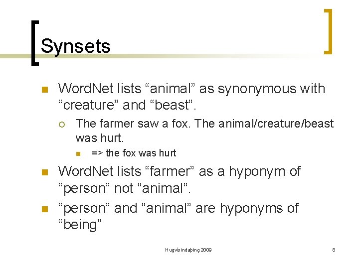 Synsets n Word. Net lists “animal” as synonymous with “creature” and “beast”. ¡ The