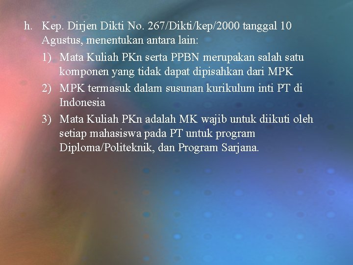 h. Kep. Dirjen Dikti No. 267/Dikti/kep/2000 tanggal 10 Agustus, menentukan antara lain: 1) Mata