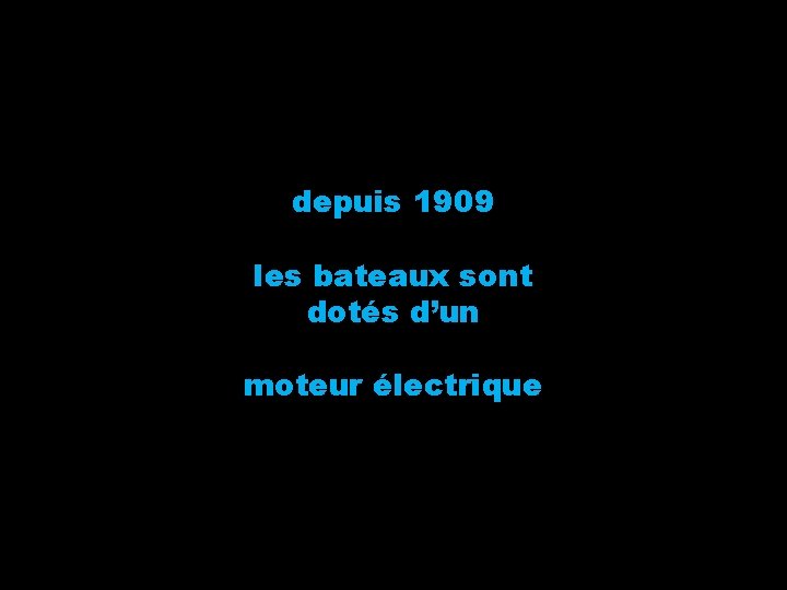 depuis 1909 les bateaux sont dotés d’un moteur électrique 