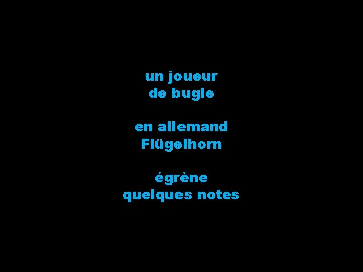 un joueur de bugle en allemand Flügelhorn égrène quelques notes 