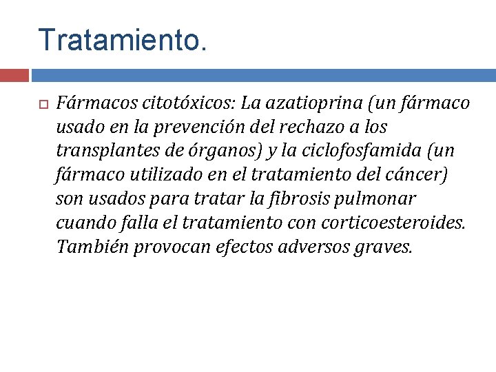 Tratamiento. Fármacos citotóxicos: La azatioprina (un fármaco usado en la prevención del rechazo a