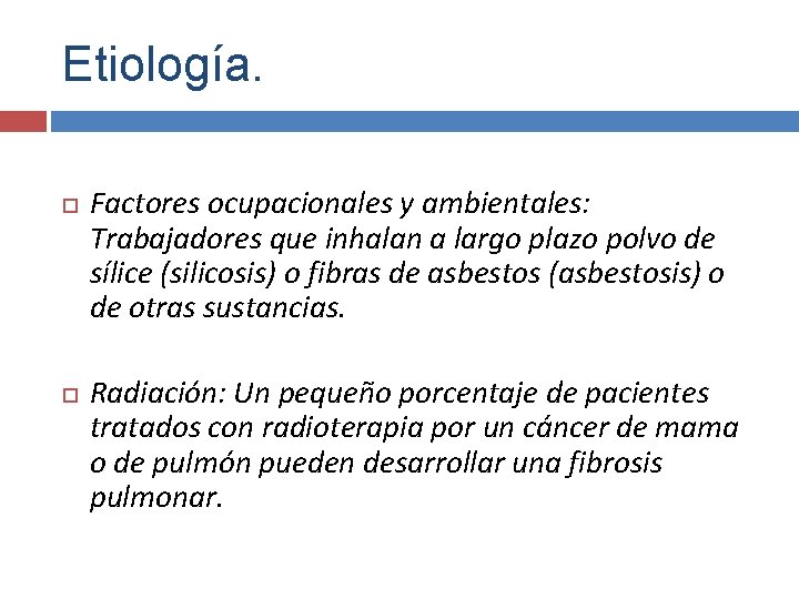 Etiología. Factores ocupacionales y ambientales: Trabajadores que inhalan a largo plazo polvo de sílice