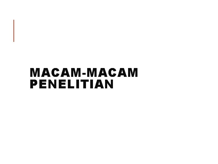 MACAM-MACAM PENELITIAN 
