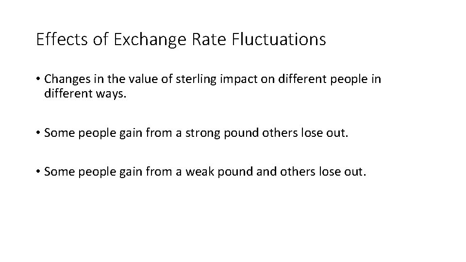 Effects of Exchange Rate Fluctuations • Changes in the value of sterling impact on