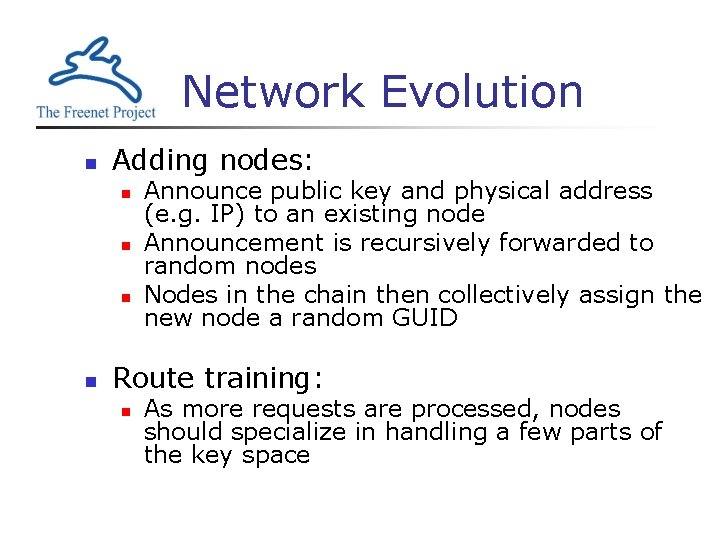 Network Evolution n Adding nodes: n n Announce public key and physical address (e.
