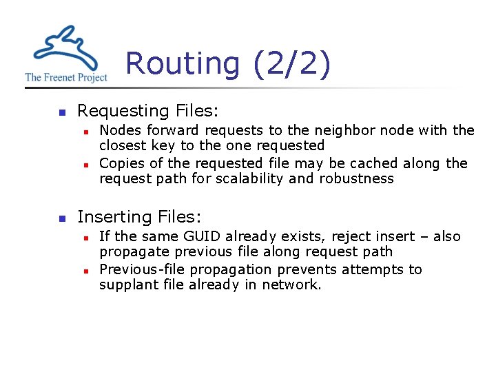 Routing (2/2) n Requesting Files: n n n Nodes forward requests to the neighbor