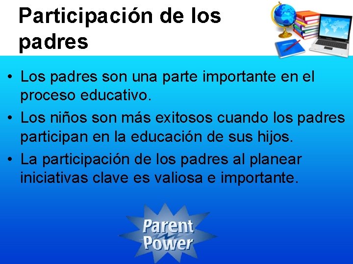 Participación de los padres • Los padres son una parte importante en el proceso