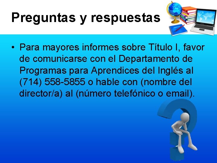 Preguntas y respuestas • Para mayores informes sobre Título I, favor de comunicarse con