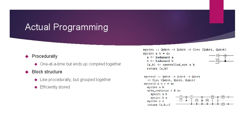 Actual Programming Procedurally One-at-a-time but ends up compiled together Block structure Like procedurally, but