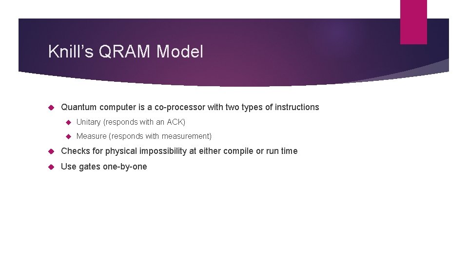 Knill’s QRAM Model Quantum computer is a co-processor with two types of instructions Unitary