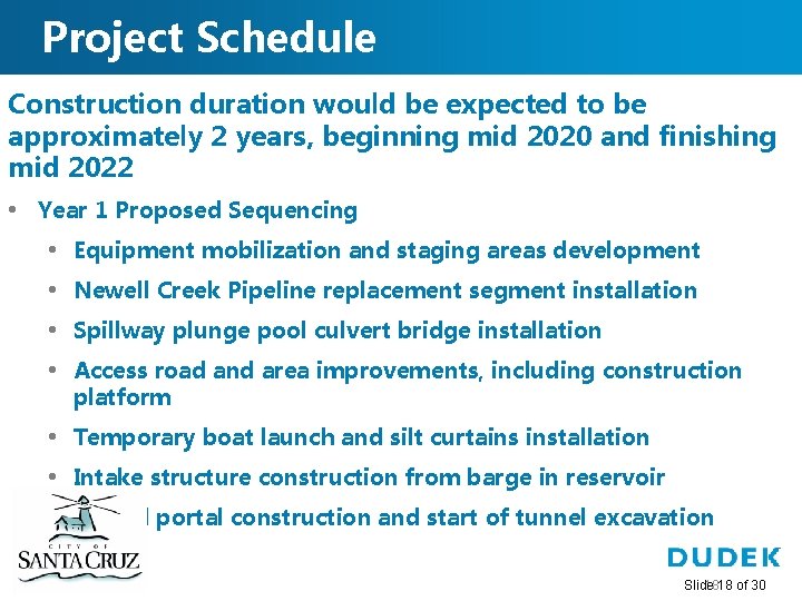 Project Schedule Construction duration would be expected to be approximately 2 years, beginning mid