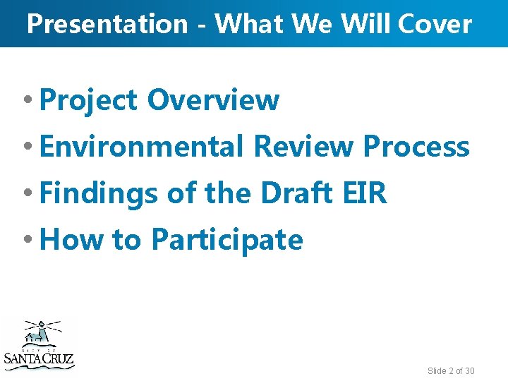 Presentation - What We Will Cover • Project Overview • Environmental Review Process •