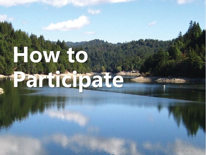 How to Participate Slide 26 of 30 