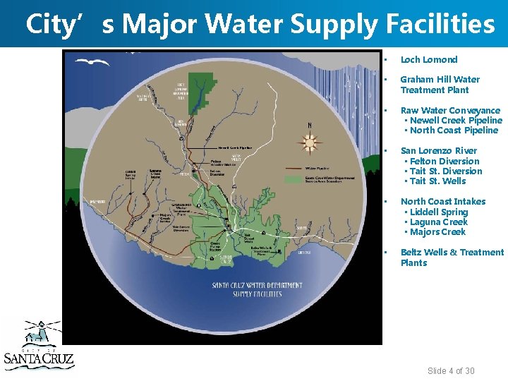 City’s Major Water Supply Facilities Newell Creek Pipeline • Loch Lomond • Graham Hill