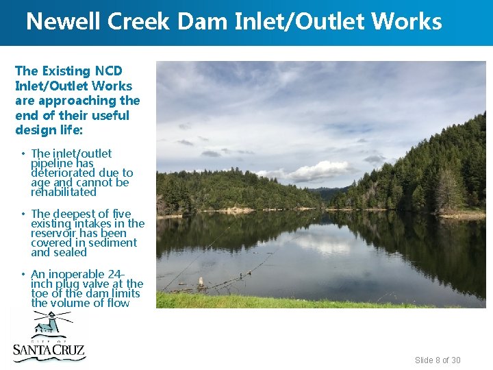 Newell Creek Dam Inlet/Outlet Works The Existing NCD Inlet/Outlet Works are approaching the end