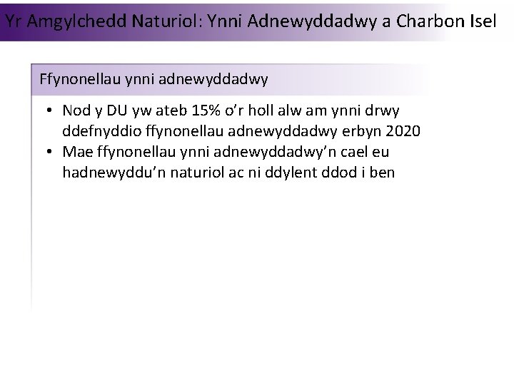 Yr Amgylchedd Naturiol: Ynni Adnewyddadwy a Charbon Isel Ffynonellau ynni adnewyddadwy • Nod y