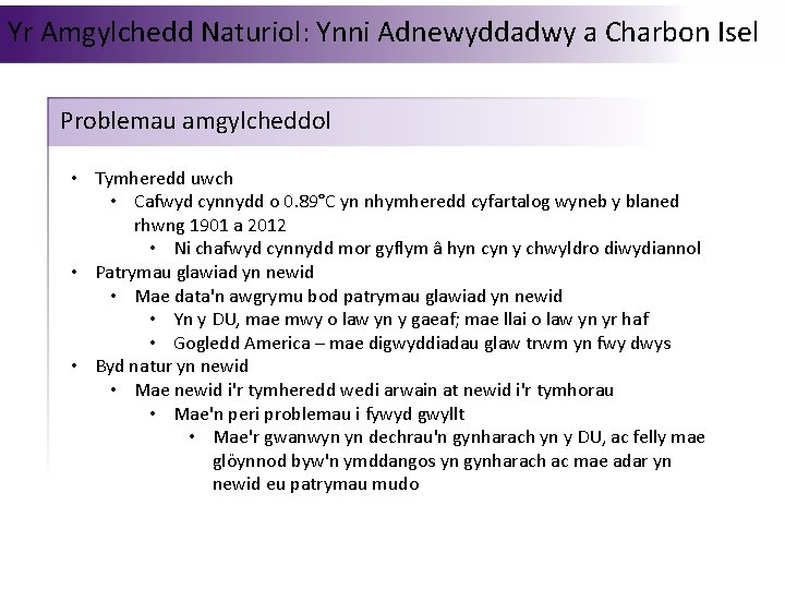 Yr Amgylchedd Naturiol: Ynni Adnewyddadwy a Charbon Isel Problemau amgylcheddol • Tymheredd uwch •