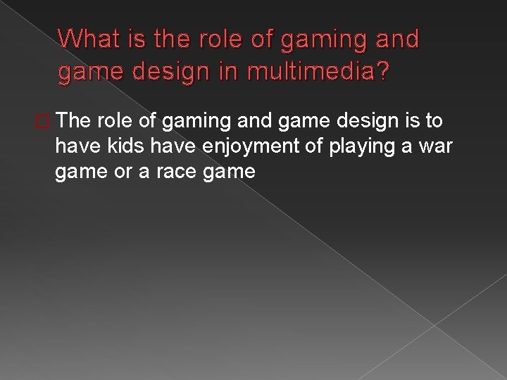What is the role of gaming and game design in multimedia? � The role