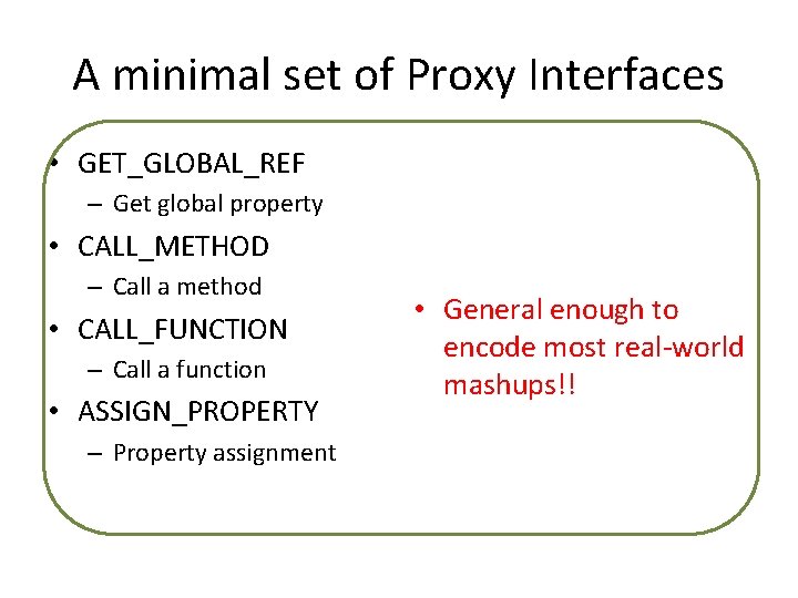 A minimal set of Proxy Interfaces • GET_GLOBAL_REF – Get global property • CALL_METHOD