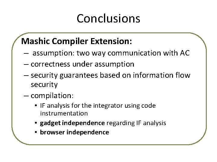 Conclusions Mashic Compiler Extension: – assumption: two way communication with AC – correctness under