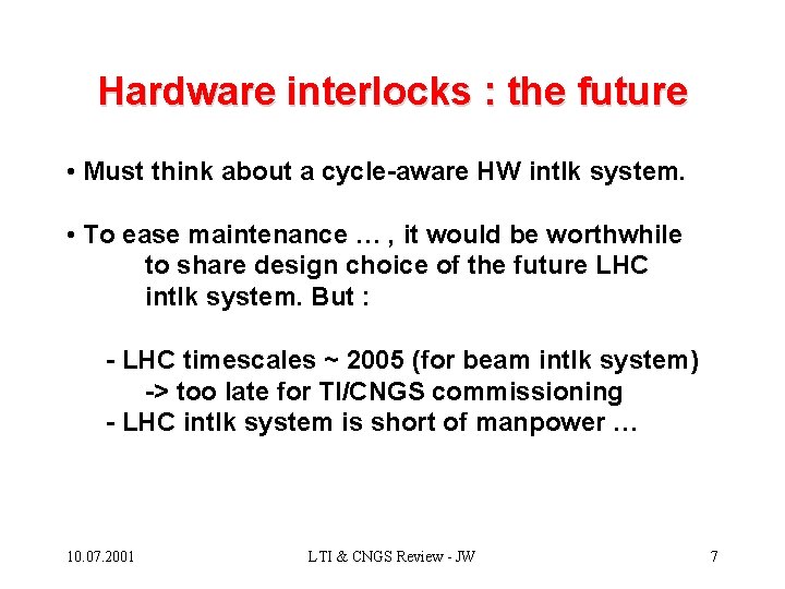 Interlocks Hardware interlocks The last gardian before destruction