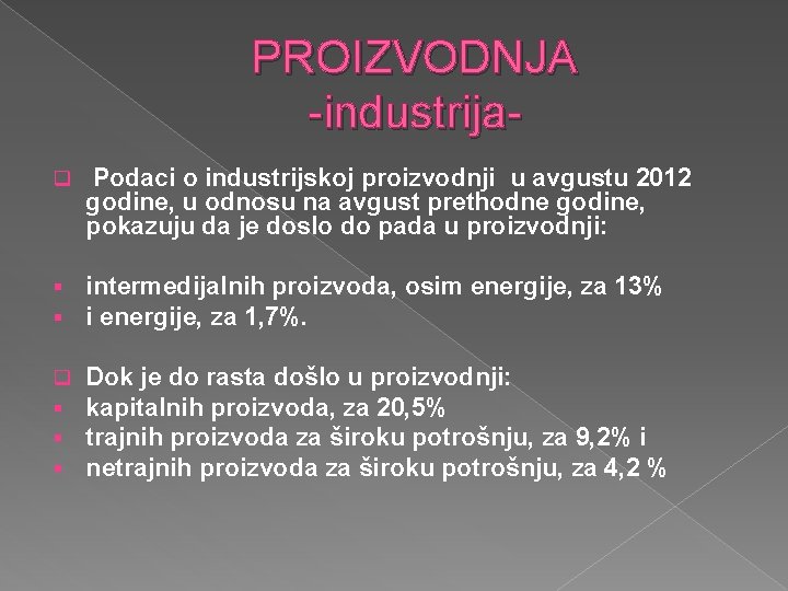 PROIZVODNJA -industrijaq Podaci o industrijskoj proizvodnji u avgustu 2012 godine, u odnosu na avgust