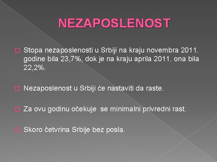 NEZAPOSLENOST � Stopa nezaposlenosti u Srbiji na kraju novembra 2011. godine bila 23, 7%,