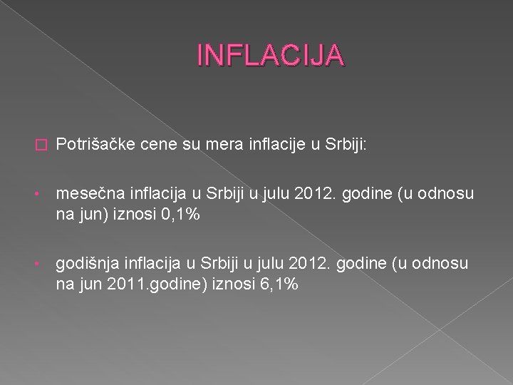 INFLACIJA � Potrišačke cene su mera inflacije u Srbiji: • mesečna inflacija u Srbiji